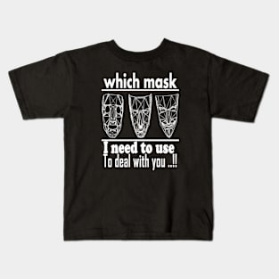 which mask i need to use to deal with you t-shirt 2020 Kids T-Shirt